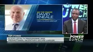 Clicks Group CEO David Kneale on plans to open 36 new stores