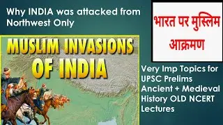 Why Muslim Invaders Attacked INDIA Only from NORTHWEST Frontier | UPSC