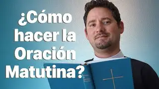 ¿Cómo hacer la Oración Matutina? con el Padre Andreis Díaz | 30 de abril del 2020