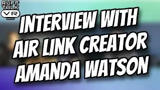 Interview with Amanda Watson - Creator of Oculus Air Link