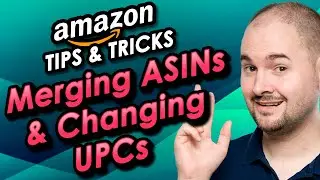 Merging ASINs & Changing UPCs Tips & Tricks