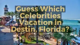 Celebrities that Visit in Destin, Florida