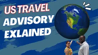 US Travel Advisory Explained