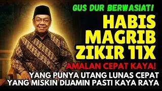 🌙 Baca Zikir 11x Habis Maghrib⁉️ GUS DUR Berwasiat! Rezeki Datang, Hutang Lunas 🌙