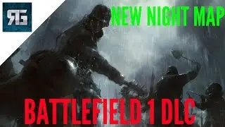 NEW NIGHT MAP! Battlefield 1 'They Shall Not Pass' DLC