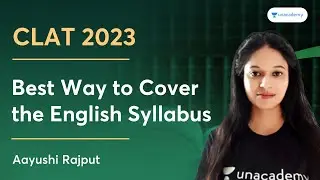 Best Way to Cover the English Syllabus | CLAT 2023 | Aayushi Rajput | Unacademy CLAT