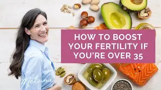 How to Boost Your Fertility if You're Over 35