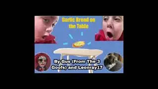 The 3 Goofs & Leonray17 - Garlic Bread On A Table (Gus and Leon) (Official Audio)