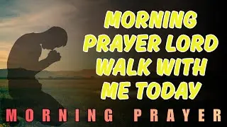 Morning Prayer Before You Start Your Day Lord Walk With Me Today