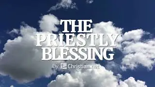 Numbers 6:22 - 27: The Priestly Blessing | Bible Stories