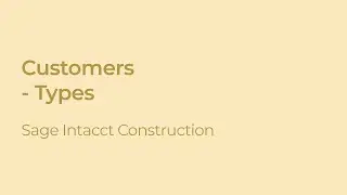 Configuring Customer Types in Sage Intacct Construction