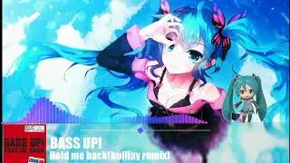 Nightcore - BASS UP! Hold me back (Bulljay Remix)