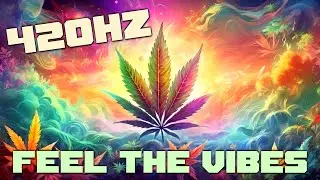 420hz Feel The Vibes | Dub Electro Psy HIGH Music | Deep Relaxing Mindfulness Music