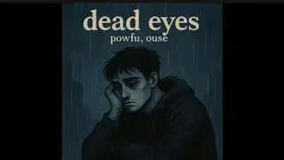  Dead eyes (Slowed)