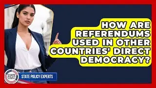 How Are Referendums Used In Other Countries' Direct Democracy? - State Policy Experts