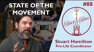 The State of the Pro-Life Movement in the Church with Stuart Hamilton