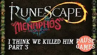 I Think we Killed Him!! / Runescape Menaphos Expansion 2017 / Part 3 / PAUSE