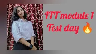 ITT training module 1 test day🔥