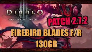 Diablo 3 [Patch 2.7.2 PTR] - Firebird Spectral Blades F/R 130GR