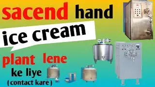 sacend hand icecream plant lene ke liye contect kare। सेकंड हैंड आइस्क्रीम प्लांट लेने के संपर्क करे