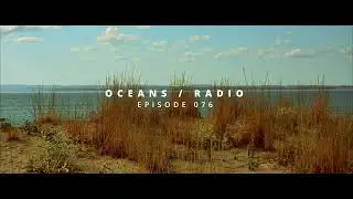 OCEANS / RADIO - EP 076