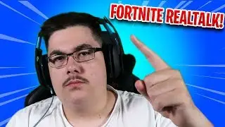 Fortnite Realtalk...