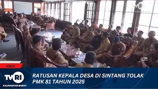 1 DESEMBER 2025 RATUSAN KADES DI SINTANG TOLAK PMK 81 TAHUN 2025