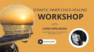 Somatic Inner Child Healing Workshop | 96 minutes