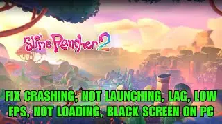 Как исправить ошибку Slime Rancher 2: не запускается/вылетает при запуске/лагает/не загружается/ч...