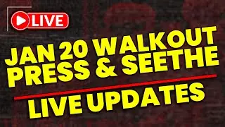 Jan 20 Walkout, SEETHE, Press Conference, LIVE Updates