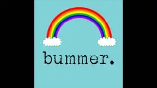 bummer. presents: What Makes You Feel Good?