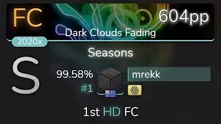 mrekk | DragonForce - Seasons [Dark Clouds Fading] 1st +HD FC 99.58% {#1 604pp FC} - osu!