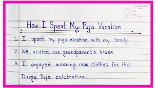 10 Lines Essay On How I Spent My Puja Vacation In English | Essay On How I spent My Puja vacation