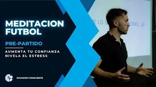 Meditaci&oacute;n para futbolistas - Pre-Partido - Meditaci&oacute;n aumentar la confianza y regular el estr&eacute;s.