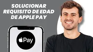 C&oacute;mo solucionar el requisito de edad de Apple Pay: &iexcl;Gu&iacute;a f&aacute;cil!