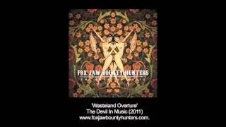 'Wasteland Overture' - Fox Jaw Bounty Hunters - The Devil In Music (2011)
