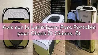 Avis sur la Lullmipom Parc Portable pour Chats Et Chiens, &Eacute;tanche Et Durable, Chenil pour Chats D'In