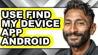 How to Use Find My Device App Android (full Guide)