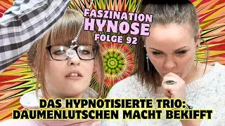 Bekifft durch Daumenlustschen - Faszination Hypnose 92