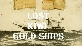 New Zealand’s Lesser Known Lost Gold Ships