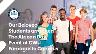 Our Beloved Students arranged 'The African Day' Event at CWU Famagusta Campus