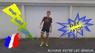 COMMENT BLOQUER LA BALLE ENTRE LES GENOUX ( KNEE CATCH ) / TUTO #10