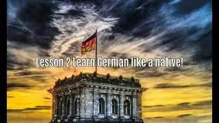 Lesson 2 Learn German like a native!