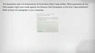 The declaration was not embraced by all Americans when it was written. What arguments do you think p