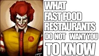 What Fast Food Restaurants Don't Want You To Know!