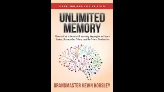Unlimited Memory: How to Use Advanced Learning Strategies to Learn Faster By Kevin Horsley - Review
