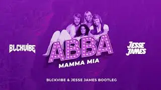 ABBA - Mumma Mia (Blckvibe & Jesse James Bootleg)