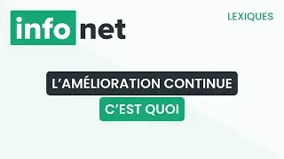 L'amélioration continue, c'est quoi ? (définition, aide, lexique, tuto, explication)