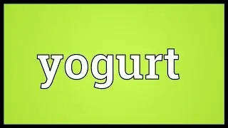 Yogurt Meaning