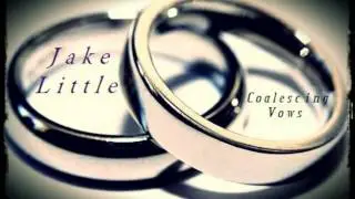 Jake Little Coalescing vows
